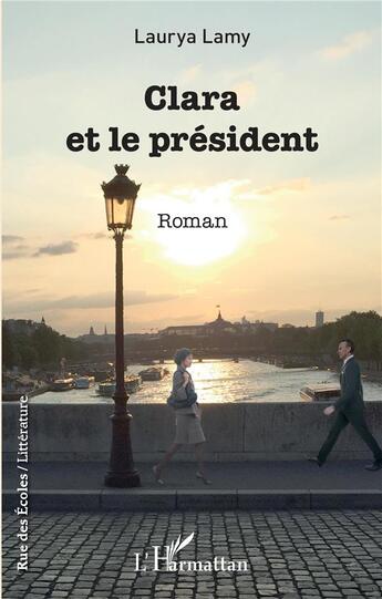 Couverture du livre « Clara et le président » de Laurya Lamy aux éditions L'harmattan