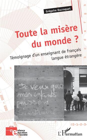 Couverture du livre « Toute la misère du monde ? témoignage d'un enseignant de français langue étrangère » de Ducroquet Gregoire aux éditions L'harmattan