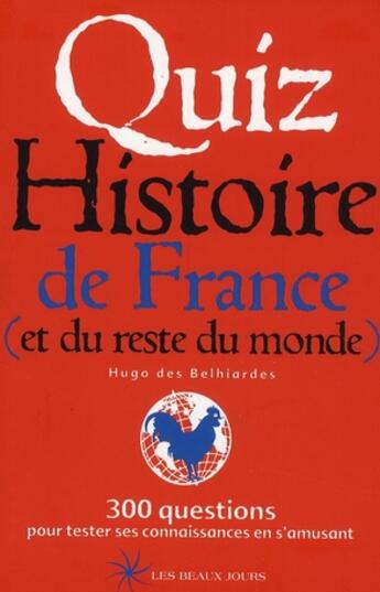 Couverture du livre « Quiz histoire de France (et du reste du monde) » de Michel Clavel aux éditions Les Beaux Jours