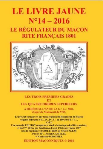 Couverture du livre « Le livre jaune t.14 : le régulateur du maçon rite français 1801 » de Joseph Castelli aux éditions Editions Maconniques