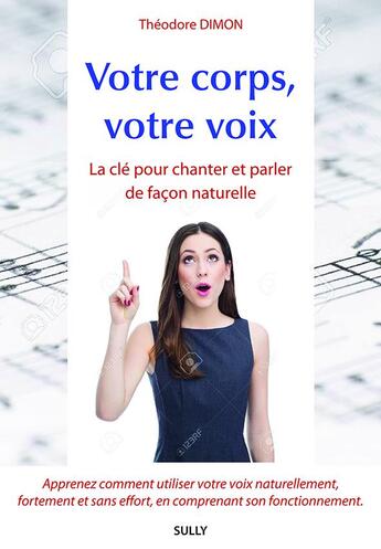 Couverture du livre « Votre corps, votre voix ; la clé pour chanter et parler de façon naturelle » de Theodore Dimon aux éditions Sully