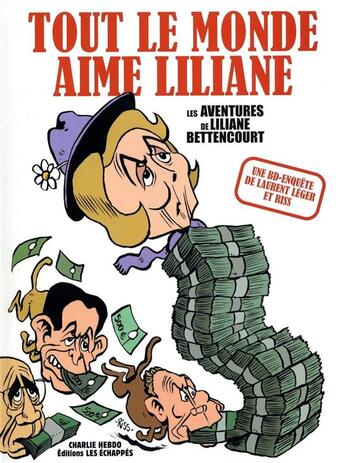 Couverture du livre « Tout le monde aime Liliane ; les aventures de Liliane Bettencourt » de Riss et Laurent Leger aux éditions Les Echappes