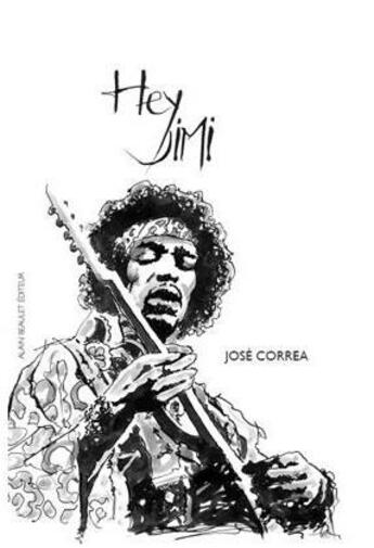 Couverture du livre « Hey Jimi » de Jose Correa aux éditions Alain Beaulet