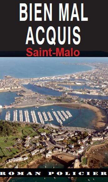 Couverture du livre « Bien mal acquis ; Saint Malo » de Roger-Guy Ulrich aux éditions Ouest & Cie