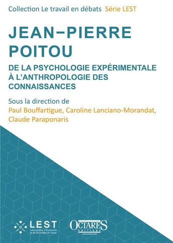 Couverture du livre « Jean-Pierre Poitou : De la psychologie expérimentale à l'anthropologie des connaissances » de Paul Bouffartigue et Claude Paraponaris et Caroline Lanciano-Morandat et Collectif aux éditions Octares