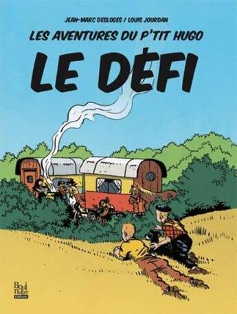 Couverture du livre « Les aventures du P'tit Hugo ; le défi » de Louis Jourdan et Jean-Marc Desloges aux éditions La Bouinotte