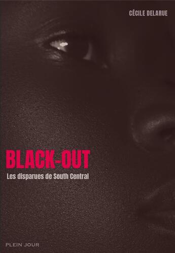Couverture du livre « Black-out ; les disparues de South Central » de Cecile Delarue aux éditions Plein Jour