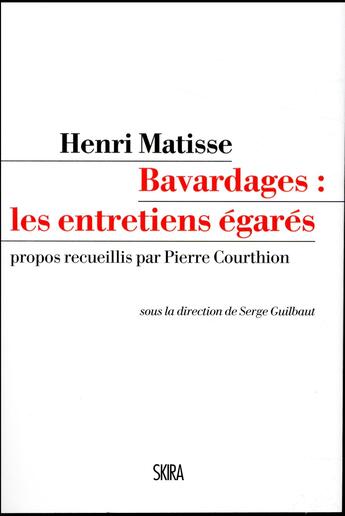 Couverture du livre « Henri Matisse, bavardages : les entretiens égarés » de Pierre Courthion aux éditions Skira Paris