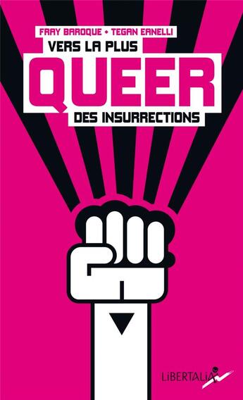 Couverture du livre « Vers la plus queer des insurrections » de Fray Baroque et Eanelli Tegan aux éditions Libertalia