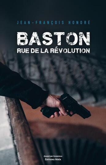 Couverture du livre « Baston : rue de la révolution » de Jean-Francois Honore aux éditions Editions Maia