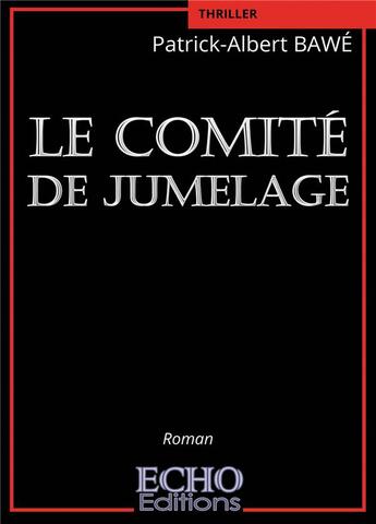 Couverture du livre « Le comité de jumelage » de Patrick-Albert Bawe aux éditions Echo Editions