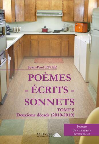 Couverture du livre « Peomes - ecrits - sonnets - poemes - ecrits - sonnets deuxieme decade (tome 5) » de Ener Jean-Paul aux éditions Saint Honore Editions