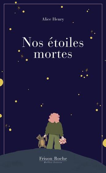 Couverture du livre « Nos étoiles mortes » de Alice Henry aux éditions Frison-roche Belles-lettres