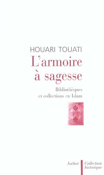 Couverture du livre « L'armoire a sagesse - bibliotheques et collections en islam » de Houari Touati aux éditions Aubier