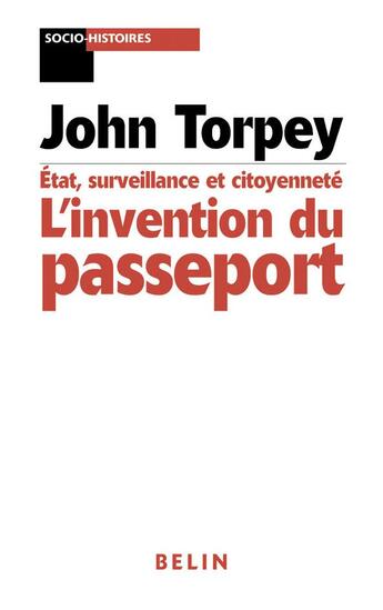 Couverture du livre « L'invention du passeport - etats citoyennete et surveillance » de John Torpey aux éditions Belin