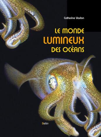 Couverture du livre « Le monde lumineux des océans » de Catherine Vadon aux éditions Belin Education