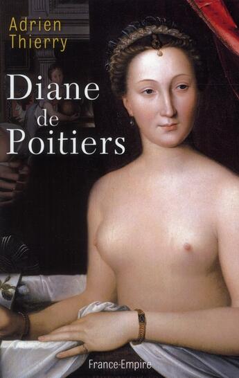 Couverture du livre « Diane de Poitiers » de Adrien Thierry aux éditions France-empire