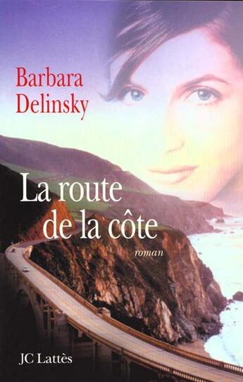 Couverture du livre « La Route De La Soie » de Barbara Delinsky aux éditions Lattes