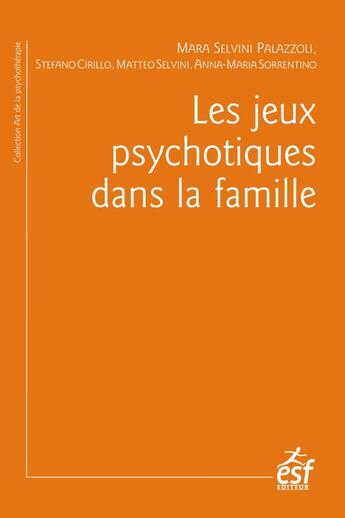 Couverture du livre « Les jeux psychotiques dans la famille » de Stefano Cirillo et Mara Selvini Palazzoli aux éditions Esf