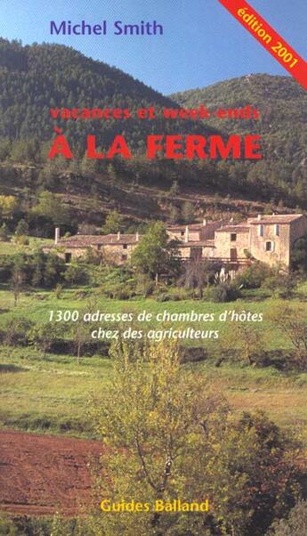 Couverture du livre « Vacances Et Week End A La Ferme 2001 » de Michel Smith aux éditions Balland