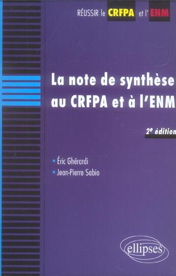 Couverture du livre « La note de synthese au crfpa et a l'enm, 2e edition mise a jour » de Gherardi/Sabio aux éditions Ellipses