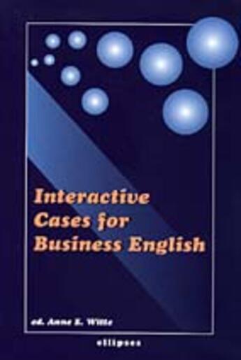 Couverture du livre « Interactive cases for business english » de Witte Anne aux éditions Ellipses