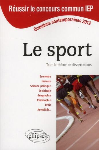 Couverture du livre « Concours commun en sc.po/iep 2012 - le sport. tout le theme en dissertations » de  aux éditions Ellipses