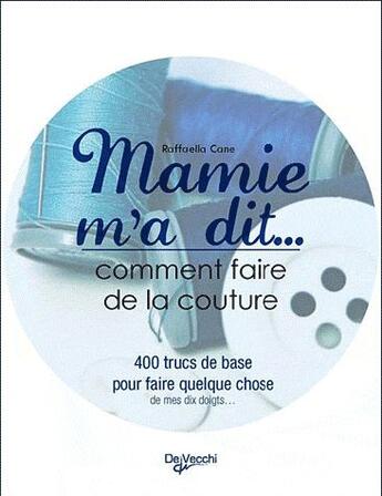 Couverture du livre « Mamie m'a dit... comment faire de la couture » de Raffaella Cane aux éditions De Vecchi