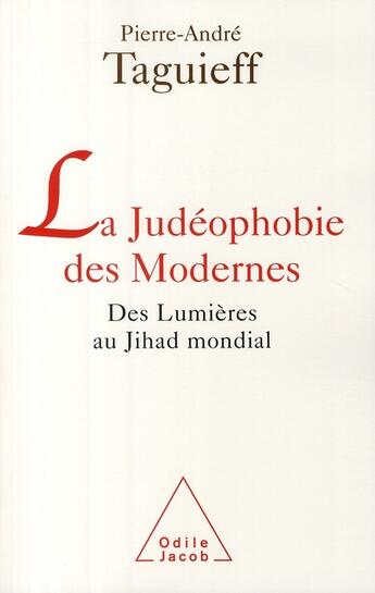 Couverture du livre « La judéophobie des modernes ; des lumières au Jihad mondial » de Pierre-Andre Taguieff aux éditions Odile Jacob