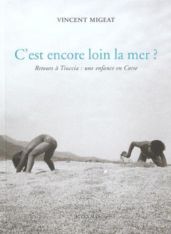 Couverture du livre « C'est encore loin la mer ? » de Vincent Migeat aux éditions Actes Sud