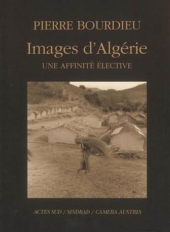 Couverture du livre « Images d'Algérie, une affinité élective » de Pierre Bourdieu aux éditions Actes Sud