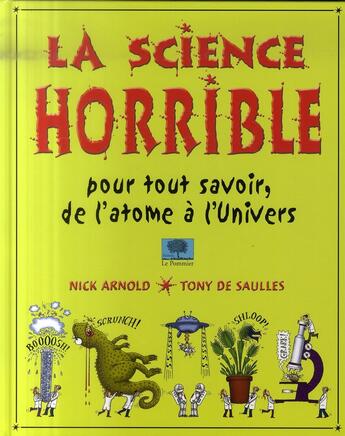 Couverture du livre « La science horrible ; pour tout savoir, de l'atome à l'univers » de Arnold/De Saulles aux éditions Le Pommier