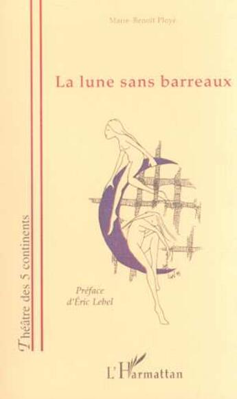 Couverture du livre « LA LUNE SANS BARREAUX » de Marie-Benoît Ployé aux éditions L'harmattan