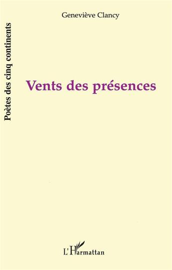 Couverture du livre « VENTS DES PRÉSENCES » de Clancy Bfrancis Clancy Genevieve Representée Par Clancy Sophie Et aux éditions L'harmattan