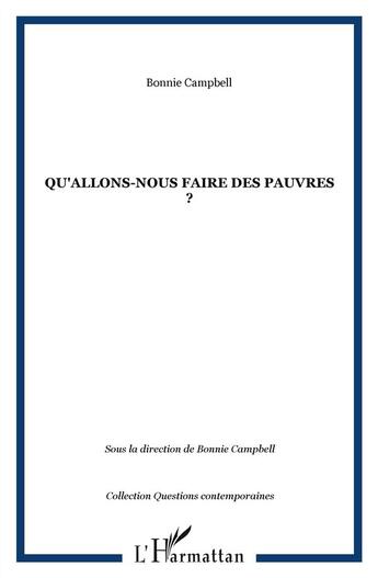 Couverture du livre « Qu'allons nous faire des pauvres ? » de Bonnie Campbell aux éditions L'harmattan