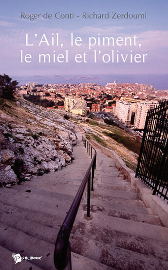 Couverture du livre « L'ail, le piment, le miel et l'olivier » de Conti /Zerdoumi aux éditions Publibook