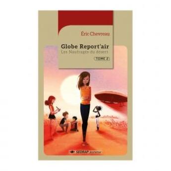 Couverture du livre « Lecture En Tete ; Globe Report'Air ; Les Naufragés Du Désert » de Eric Chevreau aux éditions Sedrap