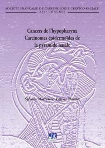 Couverture du livre « Cancers de l'hypopharynx ; carcinomes épidermoïdes de la pyramide nasale » de Sylvain Moriniere et Patrice Beutter aux éditions Edk