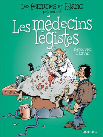 Couverture du livre « Les femmes en blanc présentent Tome 3 : les médecins légistes » de Philippe Bercovici et Raoul Cauvin aux éditions Dupuis