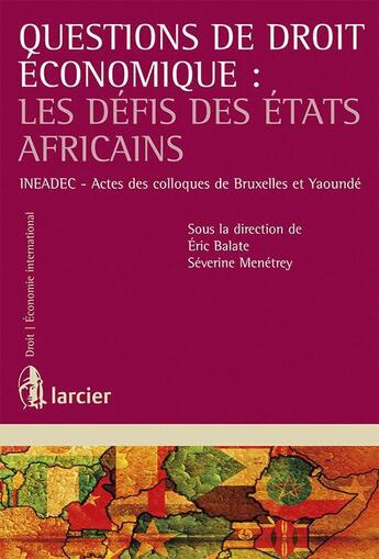 Couverture du livre « Questions de droit économique : les défis des états africains » de  aux éditions Larcier