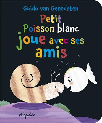 Couverture du livre « Petit Poisson blanc joue avec ses amis » de Guido Van Genechten aux éditions Mijade