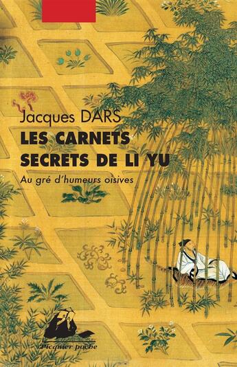 Couverture du livre « Les carnets secrets de Li Yu ; au gré d'humeurs oisives » de Jacques D'Ars aux éditions Picquier