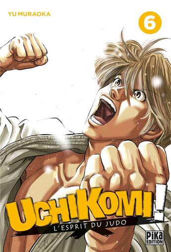 Couverture du livre « Uchikomi ; l'esprit du judo Tome 6 » de Yu Muraoka aux éditions Pika