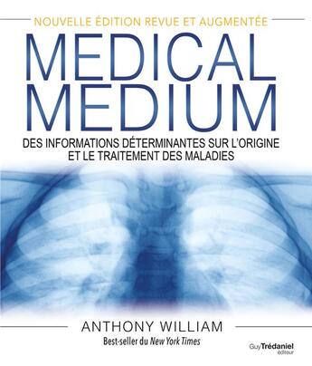 Couverture du livre « Medical medium : Des informations déterminantes sur l'origine et le traitement des maladies » de Anthony William aux éditions Guy Trédaniel