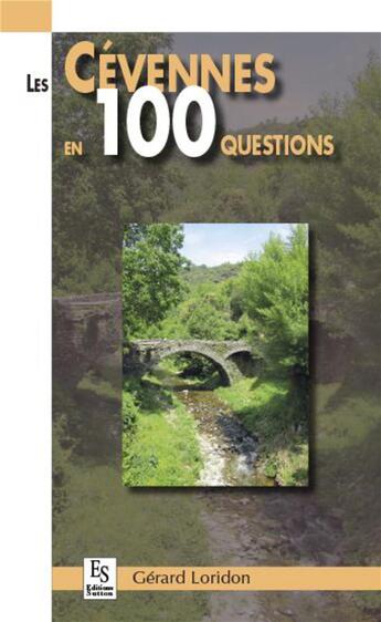 Couverture du livre « Les Cévennes en 100 questions » de Gerard Loridon aux éditions Editions Sutton