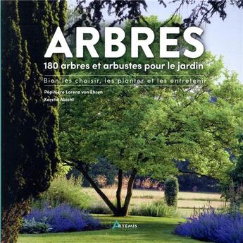Couverture du livre « Arbres ; 180 arbres et arbustes pour le jardin ; bien le choisir, le planter et l'entretenir » de Kerstin Abicht aux éditions Artemis