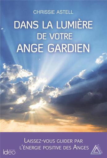 Couverture du livre « Dans la lumière des anges » de Chrissie Astell aux éditions Ideo