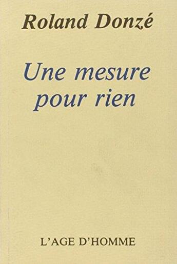 Couverture du livre « Une Mesure Pour Rien » de Roland Donze aux éditions L'age D'homme