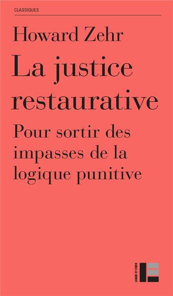 Couverture du livre « La justice restaurative : Pour sortir des impasses de la logique punitive » de Howard Zehr aux éditions Labor Et Fides