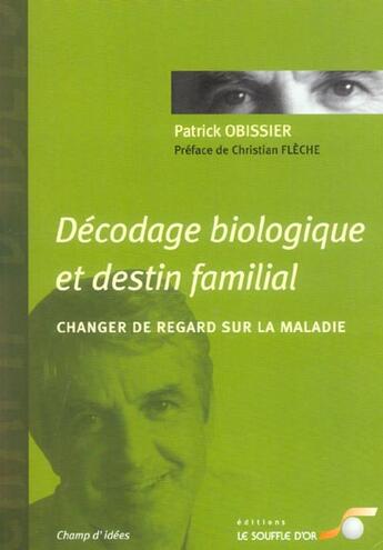 Couverture du livre « Decodage biologique et destin familial » de Patrick Obissier aux éditions Le Souffle D'or